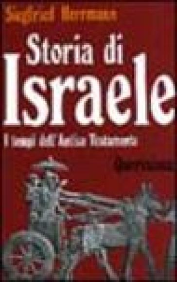 Storia di Israele. I tempi dell'Antico Testamento - Siegfried Herrmann