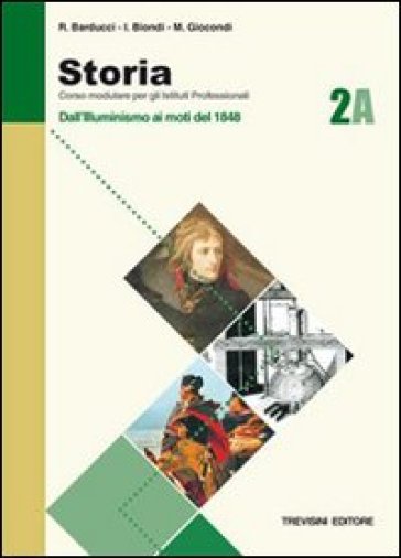 Storia. Modulo A. Per gli Ist. Professionali. Vol. 2: Dall'illuminismo ai moti del 1948 - Roberto Barducci - Ida Natalina Biondi - Michele Giocondi