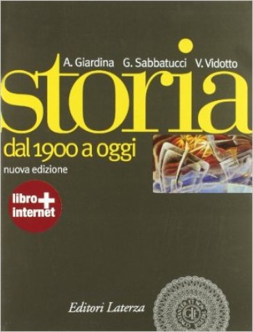 Storia. Nuovi programmi. Con materiali per il docente. Per le Scuole superiori. Con espansione online. Vol. 3: Dal 1900 a oggi - Andrea Giardina - Giovanni Sabbatucci - Vittorio Vidotto