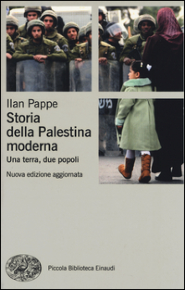 Storia della Palestina moderna. Una terra, due popoli - Ilan Pappé