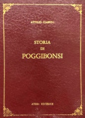 Storia di Poggibonsi. Notizie diverse cronologicamente disposte per servire alla Storia di Poggibonsi. (rist. anast. Siena, 1850)
