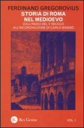 Storia di Roma nel Medioevo. 1: Dall inizio del V secolo all incoronazione di Carlo Magno