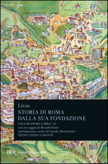 Storia di Roma dalla sua fondazione. Testo latino a fronte. 1: Libri 1-2 - Tito Livio