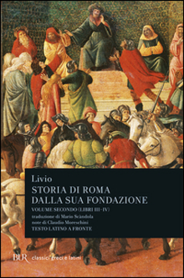Storia di Roma dalla sua fondazione. Testo latino a fronte. 2: Libri 3-4 - Tito Livio