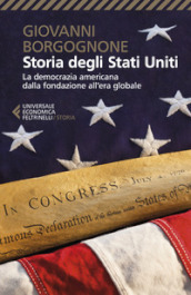 Storia degli Stati Uniti. La democrazia americana dalla fondazione all era globale