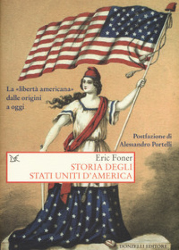 Storia degli Stati Uniti d'America. La «libertà americana» dalle origini a oggi - Eric Foner