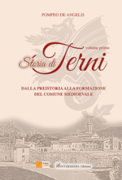 Storia di Terni. 1: Dalla preistoria alla formazione del comune medievale