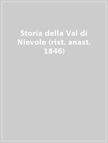 Storia della Val di Nievole (rist. anast. 1846)