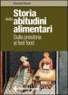 Storia delle abitudini alimentari. Dalla preistoria ai fast food