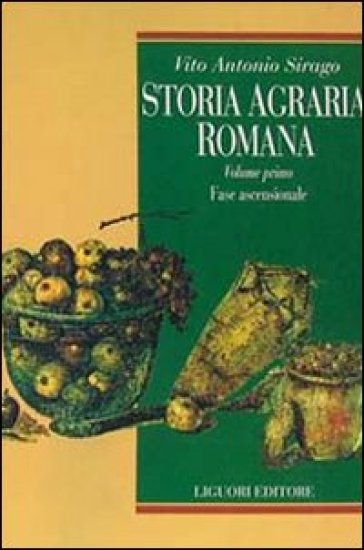 Storia agraria romana. 1: Fase ascensionale - Vito A. Sirago