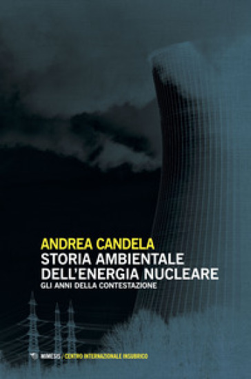 Storia ambientale dell'energia nucleare - Andrea Candela