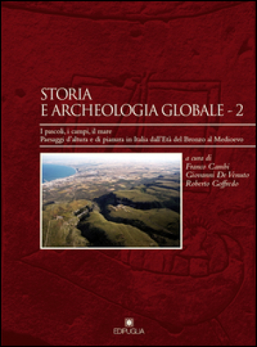 Storia e archeologia globale. 2: I pascoli, i campi, il mare. Paesaggi d'altura e di pianura in Italia dall'età del bronzo al medioevo
