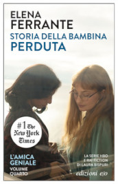 Storia della bambina perduta. L amica geniale. Vol. 4