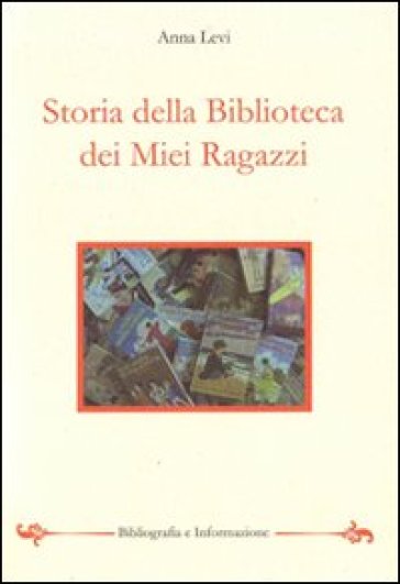 Storia della biblioteca dei miei ragazzi - Anna Levi