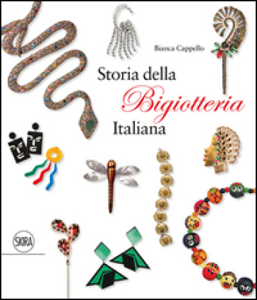 Storia della bigiotteria italiana. Ediz. italiana e inglese - Bianca Cappello