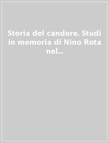 Storia del candore. Studi in memoria di Nino Rota nel ventesimo della scomparsa