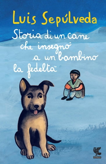 Storia di un cane che insegnò a un bambino la fedeltà - Luis Sepúlveda