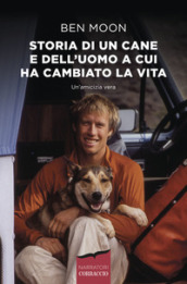 Storia di un cane e dell uomo a cui ha cambiato la vita