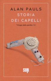 Storia dei capelli. Trilogia della perdita. 2.