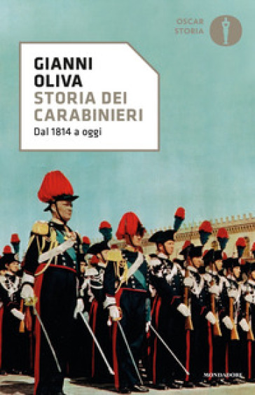Storia dei carabinieri. Dal 1814 a oggi - Gianni Oliva