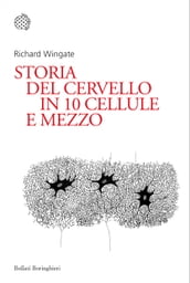 Storia del cervello in dieci cellule e mezzo