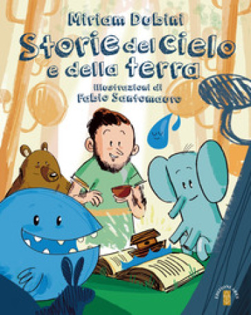 Storia del cielo e della terra. Ediz. a colori - Miriam Dubini