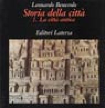 Storia della città. 1.La città antica - Leonardo Benevolo