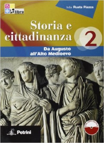 Storia e cittadinanza. Per le Scuole superiori. Con espansione online. 2: da Augusto all'alto Medioevo - Ada Ruata Piazza