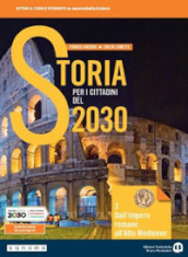 Storia per i cittadini del 2030. Per il biennio delle Scuole superiori. Con e-book. Con espansione online. Vol. 2: Dall impero romano all alto medioevo