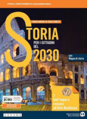 Storia per i cittadini del 2030. Con Mappe di storia. Per le Scuole superiori. Con e-book. Con espansione online. Vol. 2: Dall impero romano all alto medioevo