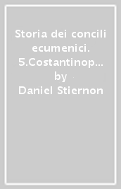 Storia dei concili ecumenici. 5.Costantinopoli IV