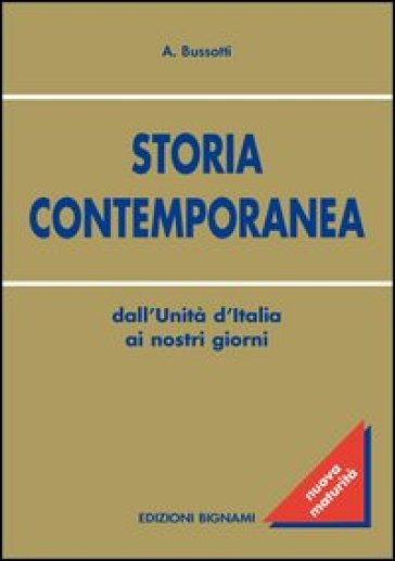 Storia contemporanea. Dall'Unità d'Italia ai nostri giorni - Alessandro Bussotti