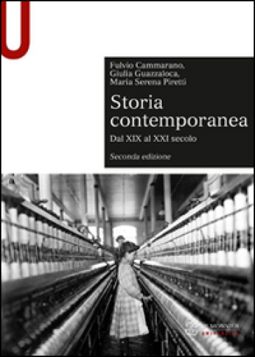 Storia contemporanea. Dal XIX al XXI secolo - Fulvio Cammarano - Giulia Guazzaloca - M. Serena Piretti