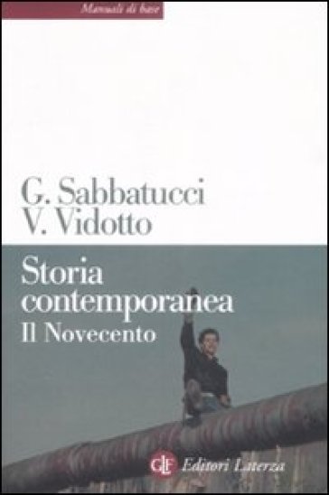 Storia contemporanea. Il Novecento - Giovanni Sabbatucci - Vittorio Vidotto