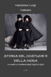 Storia del costume e della moda. La moda in Occidente dagli egizi al 2018. Ediz. illustrata