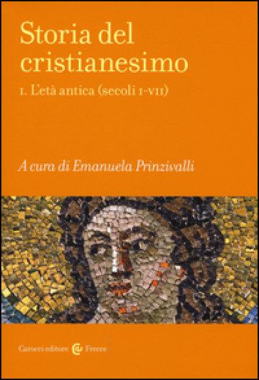 Storia del cristianesimo. 1.L'età antica (secoli I-VII)