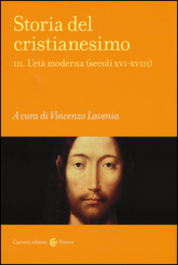 Storia del cristianesimo. 3.L'età moderna (secoli XVI-XVIII)