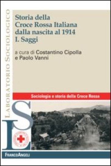 Storia della croce rossa italiana dalla nascita al 1914. 1: Saggi