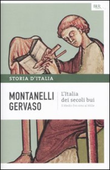 Storia d'Italia. 1: L' Italia dei secoli bui. Il Medio Evo sino al Mille - Indro Montanelli - Roberto Gervaso