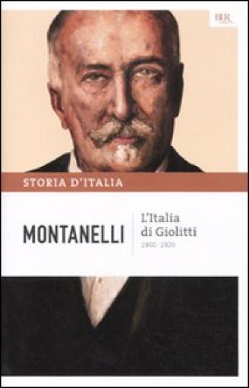 Storia d'Italia. 10: L' Italia di Giolitti (1900-1920) - Indro Montanelli