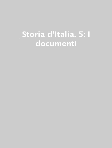 Storia d'Italia. 5: I documenti