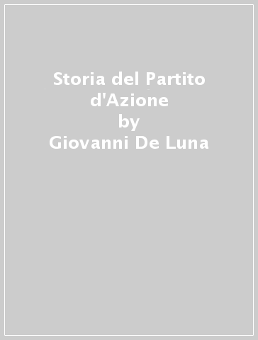 Storia del Partito d'Azione - Giovanni De Luna