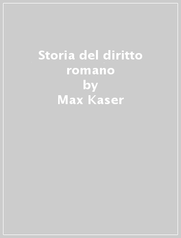 Storia del diritto romano - Max Kaser