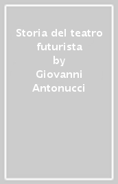 Storia del teatro futurista