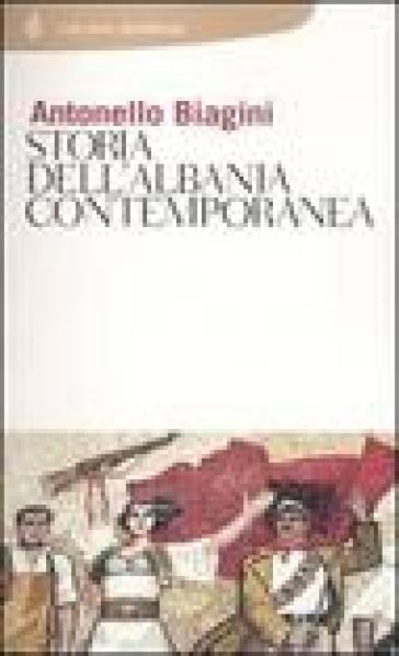 Storia dell'Albania contemporanea - Antonello Folco Biagini