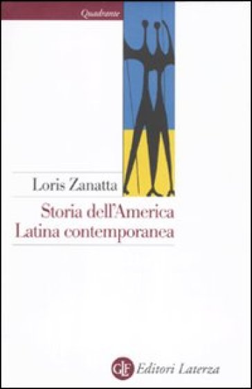 Storia dell'America latina contemporanea - Loris Zanatta