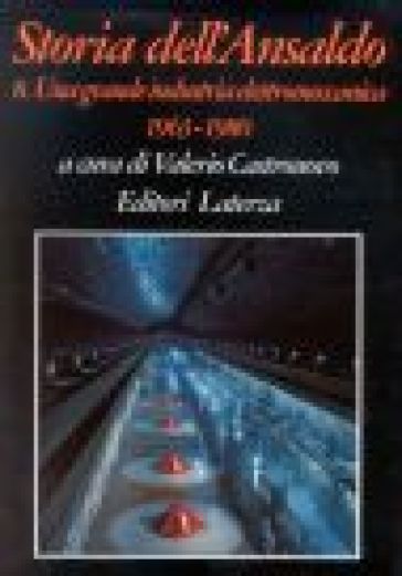 Storia dell'Ansaldo. 8.Una grande industria elettromeccanica (1963-1980)