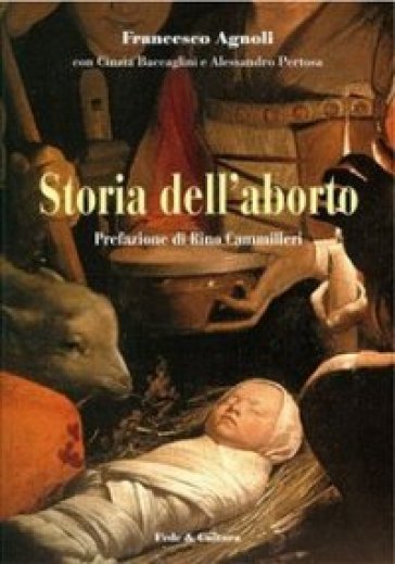Storia dell'aborto - Francesco Agnoli - Cinzia Baccaglini - Alessandro Pertosa