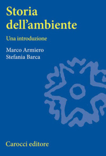 Storia dell'ambiente - Marco Armiero - Stefania Barca