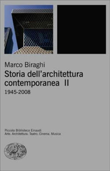 Storia dell'architettura contemporanea. Ediz. illustrata. 2: 1945-2008 - Marco Biraghi